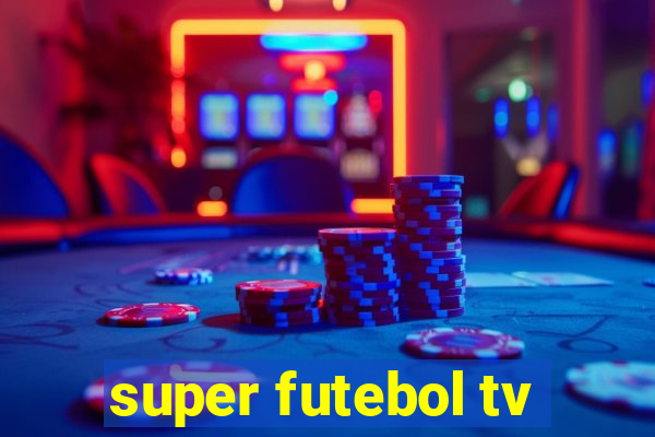 super futebol tv